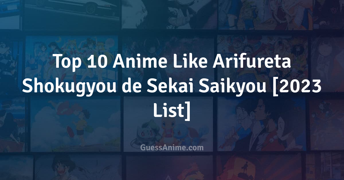 10 Anime Series Like Arifureta Shokugyou de Sekai Saikyou - ReelRundown